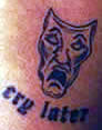 “Cry later” tattoo